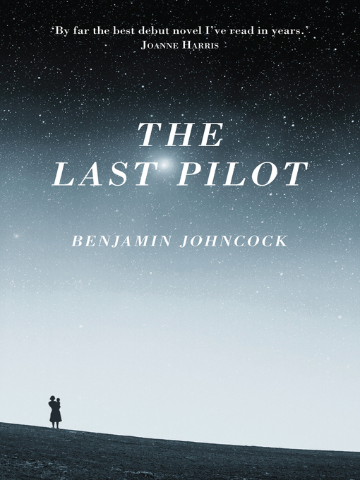 Title details for The Last Pilot by Benjamin Johncock - Available